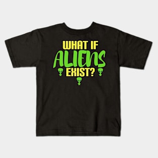 what if aliens exist? Kids T-Shirt